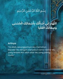 Doa “Allahumma Inni As’aluka Bi Asmaikal Husna Wa Shifatikal ‘Ulya”: Arab, Latin dan Artinya
