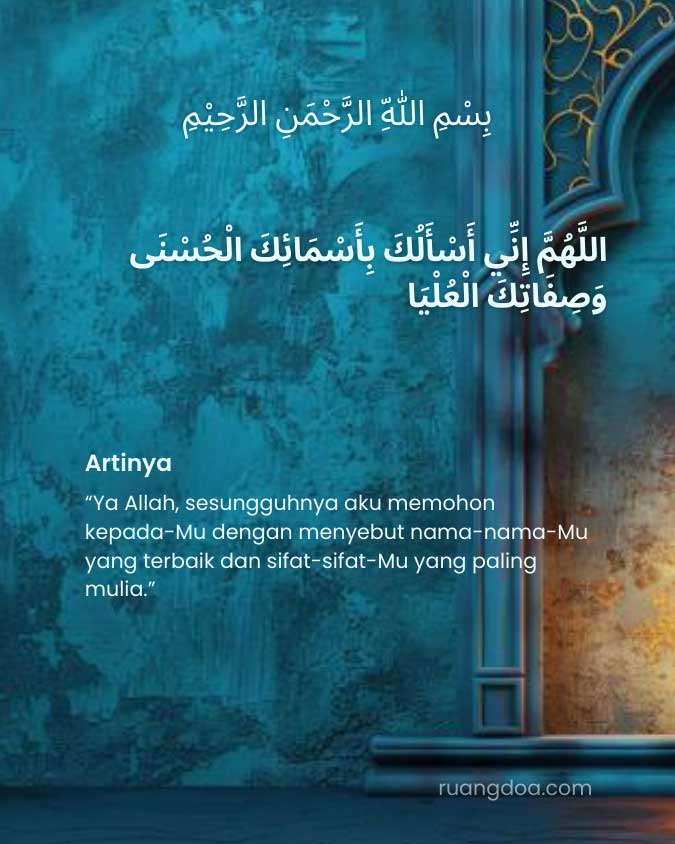 Doa “Allahumma Inni As’aluka Bi Asmaikal Husna Wa Shifatikal ‘Ulya”: Arab, Latin dan Artinya