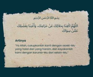 Allahumma ikfina bihalalika ‘an haramika wa bifadhlika ‘amman siwak arab, Latin dan Artinya