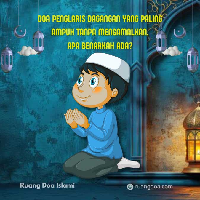 Doa Penglaris Dagangan yang Paling Ampuh Tanpa Mengamalkan