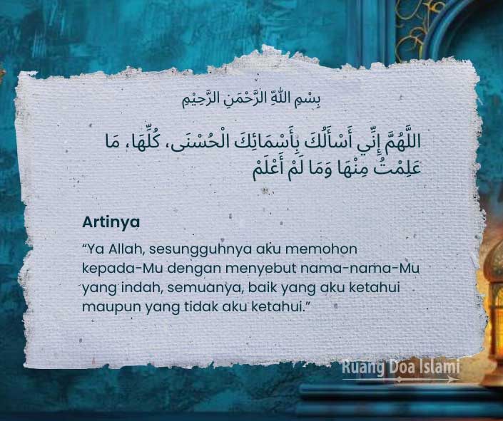 Doa Allahumma Inni As’aluka Bi Asmaikal Husna Lengkap Arab, Latin, dan Artinya