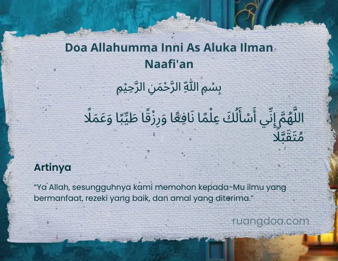 Allahumma Inni As Aluka Ilman Naafi'an Wa Rizqon Thoyyiban Wa Amalan Mutaqobalan, DOa Lengkap Arab, Latin dan Artinya