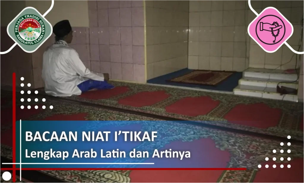 Niat I'tikaf Lengkap Arab Latin dan Artinya - Penjaga Tradisi